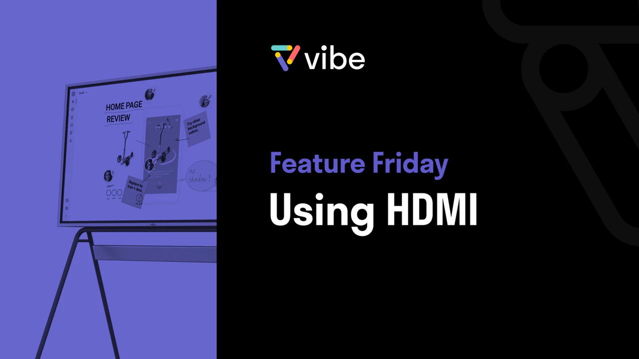 vibe board feature: using HDMI